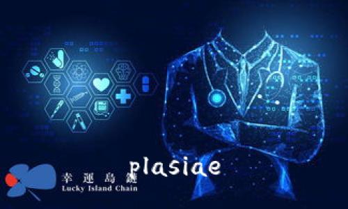 plasiae