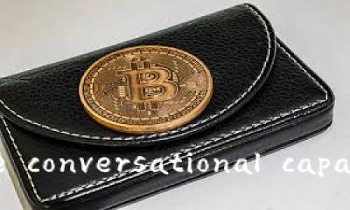  Private conversational capabilities 
